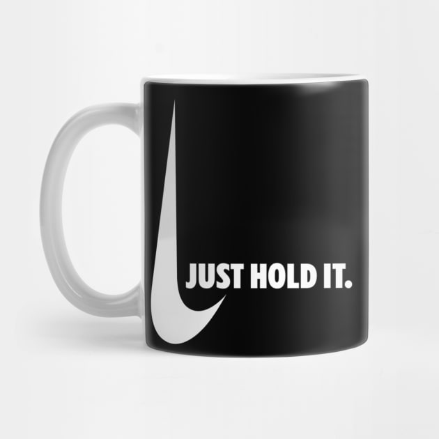 Just Hold It Funny Hold This L by Raw Designs LDN